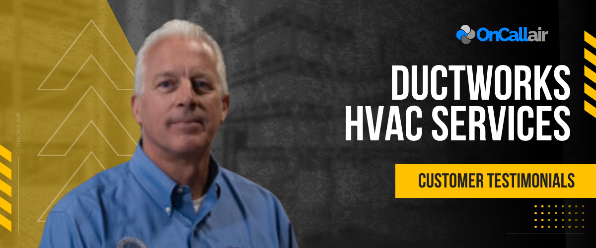 OnCall Air Success Stories: Ductworks HVAC Services
