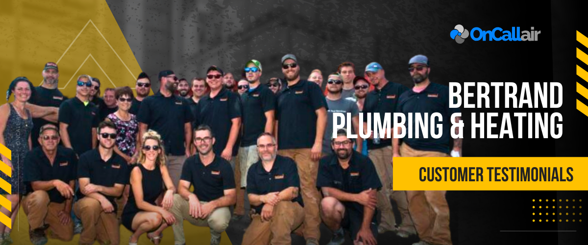 OnCall Air Success Stories: Bertrand Plumbing and Heating