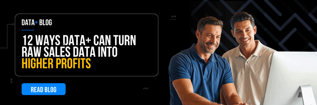 12 WAYS Data+ can turn raw sales DATA into higher profits