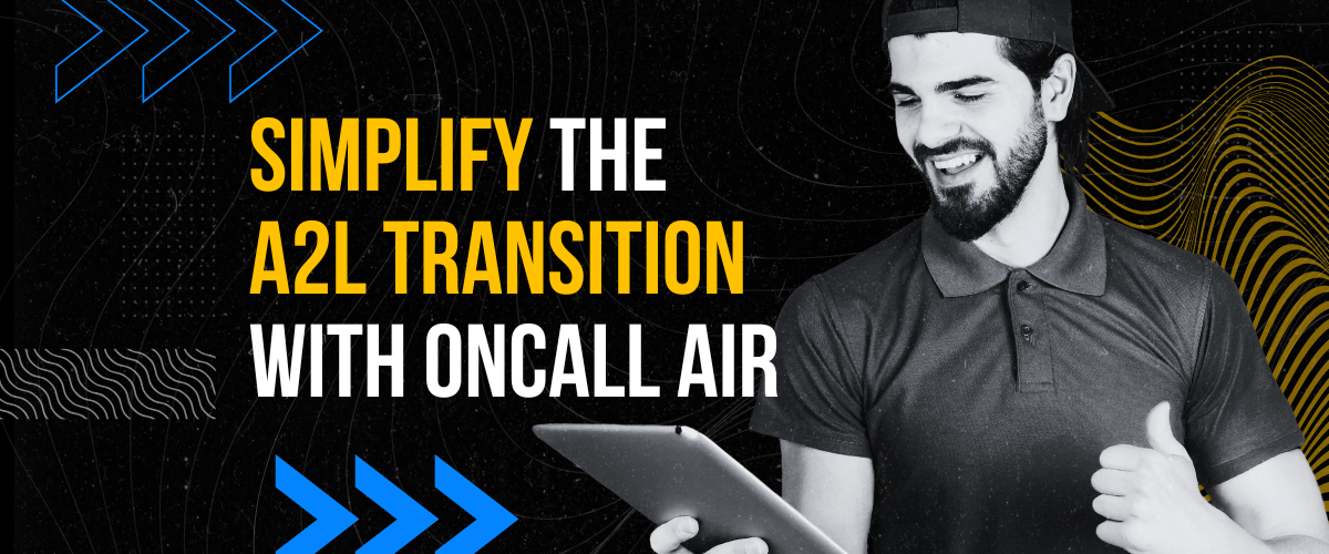 Simplify the A2L Transition with OnCall Air