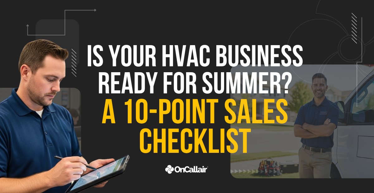 OnCall Air: Is Your HVAC Business Ready for Summer? A 10-Point Sales Checklist