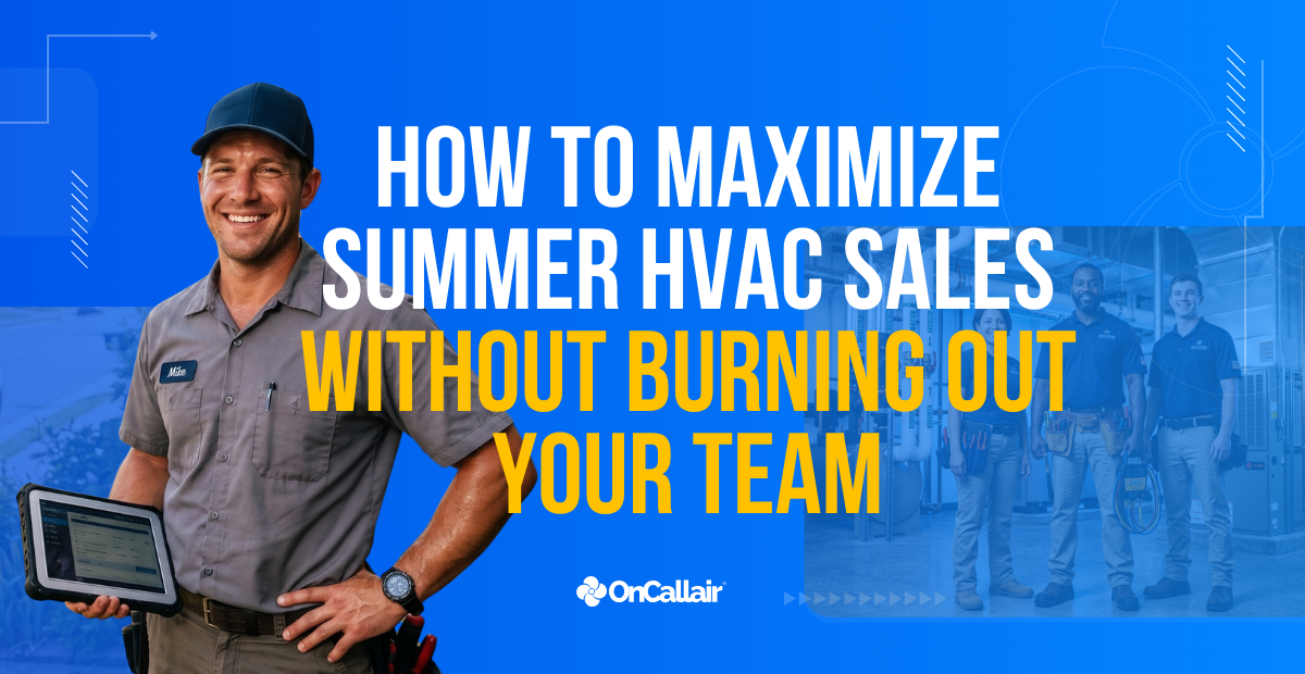 How To Maximize Summer HVAC Sales Without Burning Out Your Team