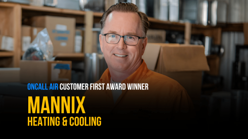 Mannix Heating & Cooling OnCall Air Customer First Award Winner